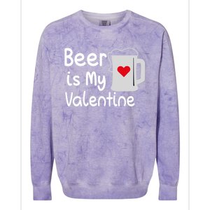 Funny Beer Is My Valentine Funny Gift Valentines Day Ing Gift Colorblast Crewneck Sweatshirt