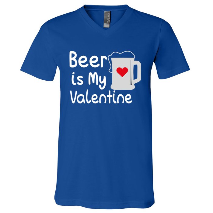 Funny Beer Is My Valentine Funny Gift Valentines Day Ing Gift V-Neck T-Shirt