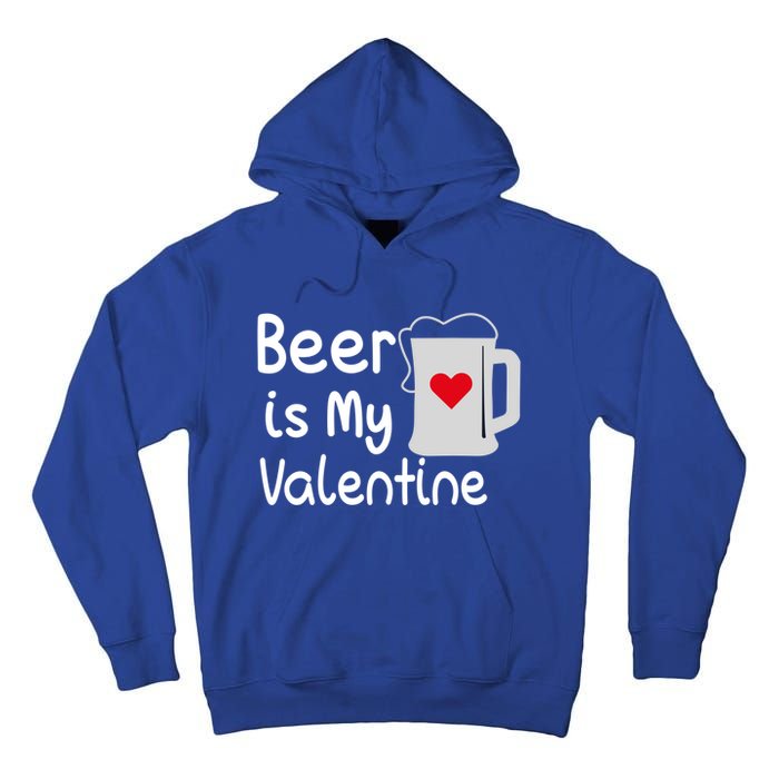 Funny Beer Is My Valentine Funny Gift Valentines Day Ing Gift Tall Hoodie