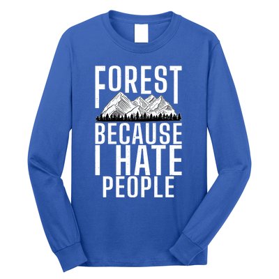 Forest Because I Hate People Adventure Hiking Woods Gift Long Sleeve Shirt