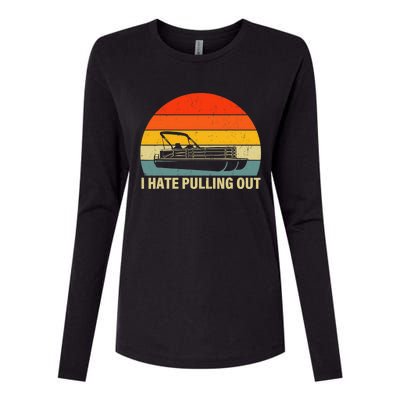 Funny Boating I Hate Pulling Out Pontoon Boat Captain Womens Cotton Relaxed Long Sleeve T-Shirt