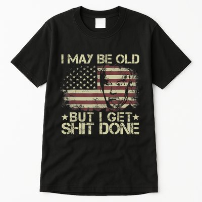Funny Biden I May Be Old But I Get Shit Done Tall T-Shirt