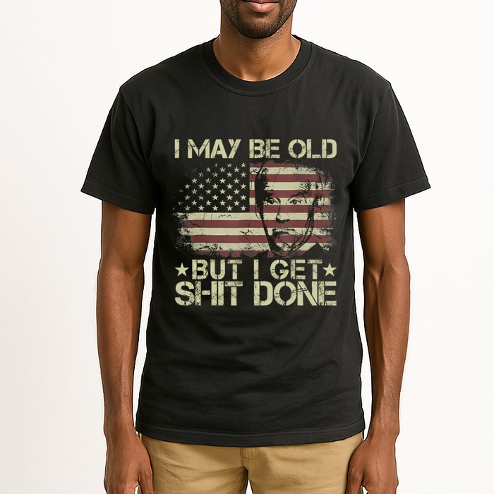 Funny Biden I May Be Old But I Get Shit Done Tall T-Shirt