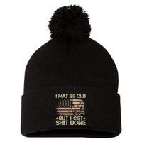 Funny Biden I May Be Old But I Get Shit Done Pom Pom 12in Knit Beanie