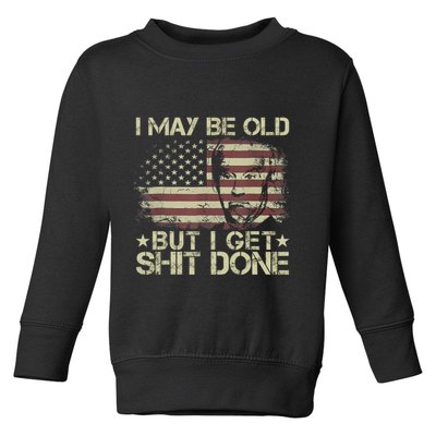 Funny Biden I May Be Old But I Get Shit Done Toddler Sweatshirt