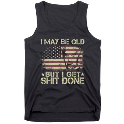 Funny Biden I May Be Old But I Get Shit Done Tank Top
