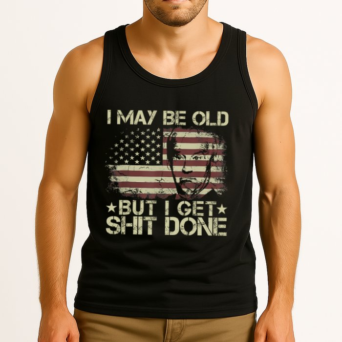 Funny Biden I May Be Old But I Get Shit Done Tank Top