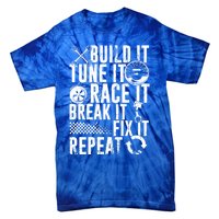 Funny Build It Tune It Race It Break It Fix It Repeat Cute Gift Tie-Dye T-Shirt