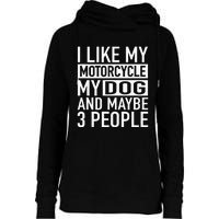 Funny Biker I Like My Motorcycle Dog & Maybe 3 People Womens Funnel Neck Pullover Hood