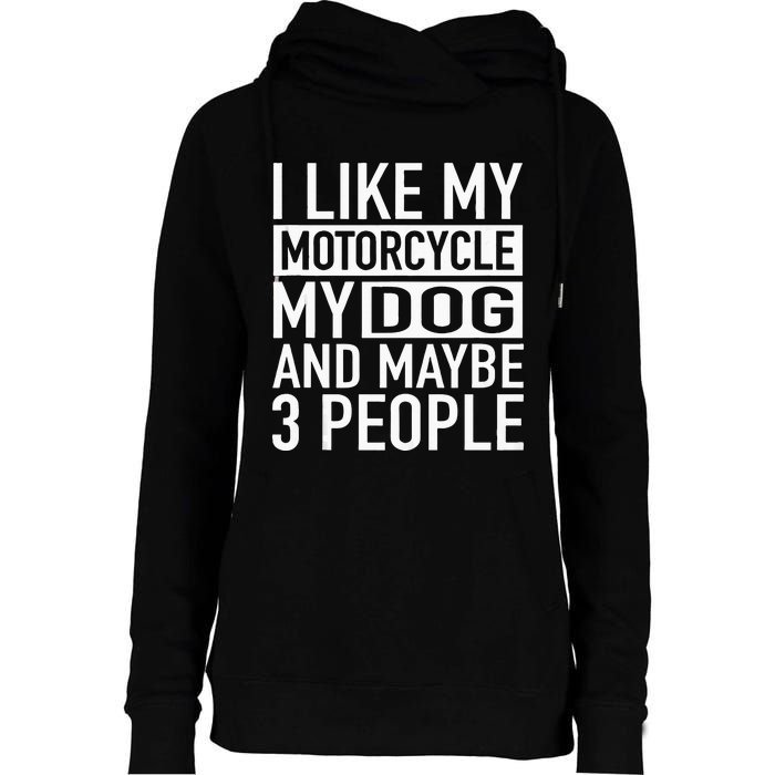 Funny Biker I Like My Motorcycle Dog & Maybe 3 People Womens Funnel Neck Pullover Hood