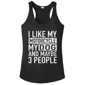 Funny Biker I Like My Motorcycle Dog & Maybe 3 People Ladies PosiCharge Competitor Racerback Tank