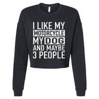 Funny Biker I Like My Motorcycle Dog & Maybe 3 People Cropped Pullover Crew