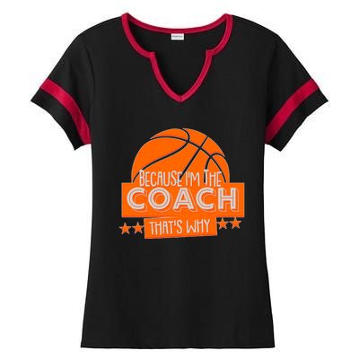 Funny Because I'm The Coach That's Why Ladies Halftime Notch Neck Tee