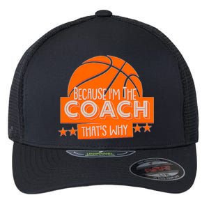 Funny Because I'm The Coach That's Why Flexfit Unipanel Trucker Cap