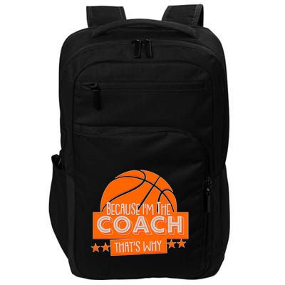 Funny Because I'm The Coach That's Why Impact Tech Backpack