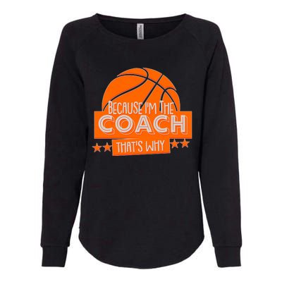 Funny Because I'm The Coach That's Why Womens California Wash Sweatshirt