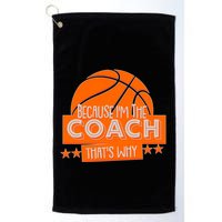 Funny Because I'm The Coach That's Why Golf Towel