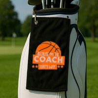 Funny Because I'm The Coach That's Why Golf Towel