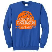 Funny Because I'm The Coach That's Why Sweatshirt