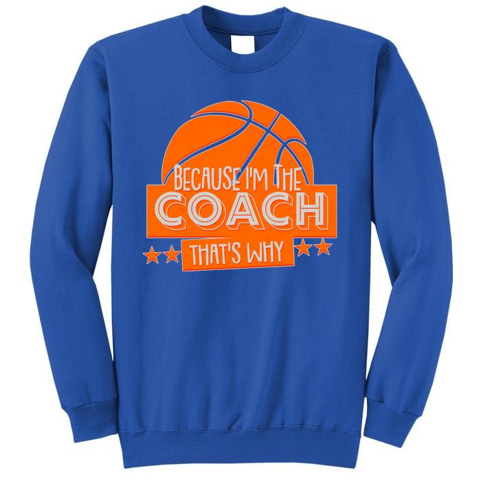 Funny Because I'm The Coach That's Why Sweatshirt