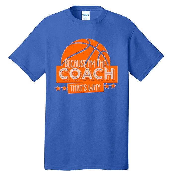 Funny Because I'm The Coach That's Why Tall T-Shirt