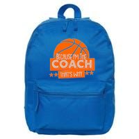 Funny Because I'm The Coach That's Why 16 in Basic Backpack