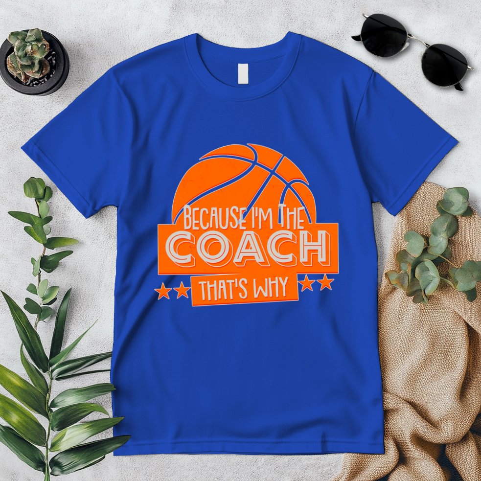 Funny Because I'm The Coach That's Why Premium T-Shirt