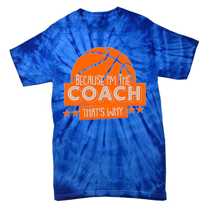 Funny Because I'm The Coach That's Why Tie-Dye T-Shirt