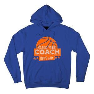 Funny Because I'm The Coach That's Why Tall Hoodie