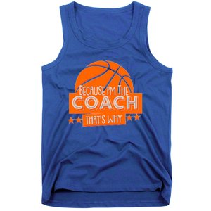 Funny Because I'm The Coach That's Why Tank Top