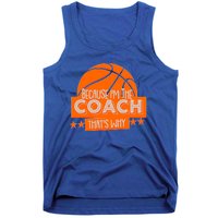 Funny Because I'm The Coach That's Why Tank Top