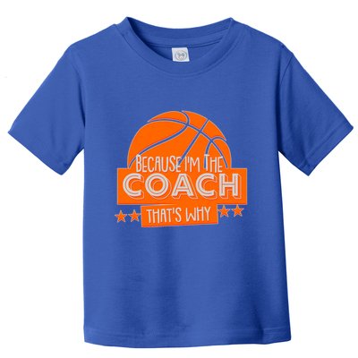 Funny Because I'm The Coach That's Why Toddler T-Shirt
