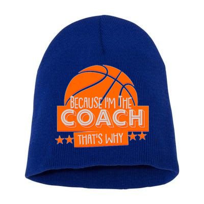 Funny Because I'm The Coach That's Why Short Acrylic Beanie