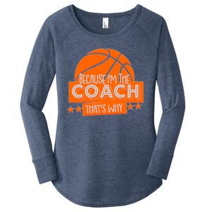 Funny Because I'm The Coach That's Why Women's Perfect Tri Tunic Long Sleeve Shirt