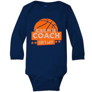 Funny Because I'm The Coach That's Why Baby Long Sleeve Bodysuit