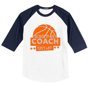 Funny Because I'm The Coach That's Why Baseball Sleeve Shirt