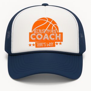 Funny Because I'm The Coach That's Why Trucker Hat