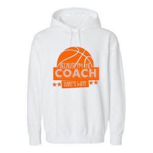 Funny Because I'm The Coach That's Why Garment-Dyed Fleece Hoodie