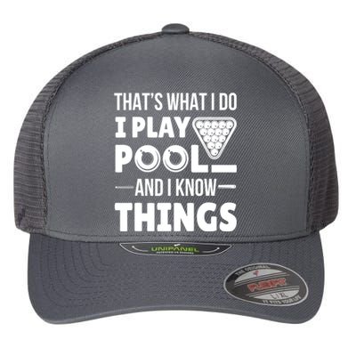 Funny Billiard I Play Pool And I Know Things Players Stick Gift Flexfit Unipanel Trucker Cap