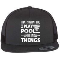 Funny Billiard I Play Pool And I Know Things Players Stick Gift Flat Bill Trucker Hat