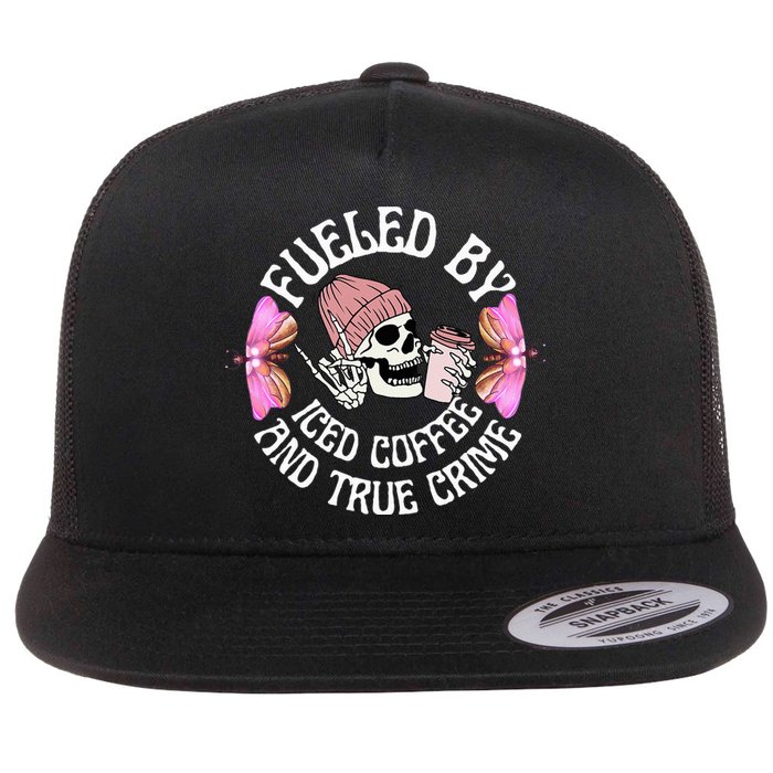 Fueled By Iced Coffee And True Crime Funny Coffee Lovers Flat Bill Trucker Hat