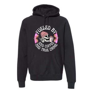 Fueled By Iced Coffee And True Crime Funny Coffee Lovers Premium Hoodie