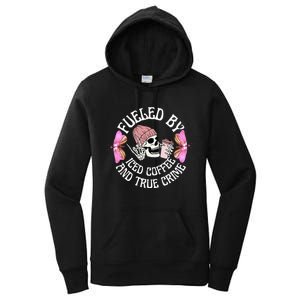 Fueled By Iced Coffee And True Crime Funny Coffee Lovers Women's Pullover Hoodie