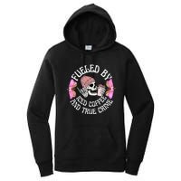 Fueled By Iced Coffee And True Crime Funny Coffee Lovers Women's Pullover Hoodie