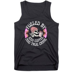 Fueled By Iced Coffee And True Crime Funny Coffee Lovers Tank Top