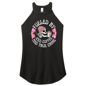 Fueled By Iced Coffee And True Crime Funny Coffee Lovers Women's Perfect Tri Rocker Tank