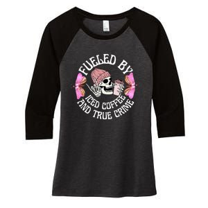 Fueled By Iced Coffee And True Crime Funny Coffee Lovers Women's Tri-Blend 3/4-Sleeve Raglan Shirt