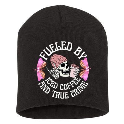 Fueled By Iced Coffee And True Crime Funny Coffee Lovers Short Acrylic Beanie