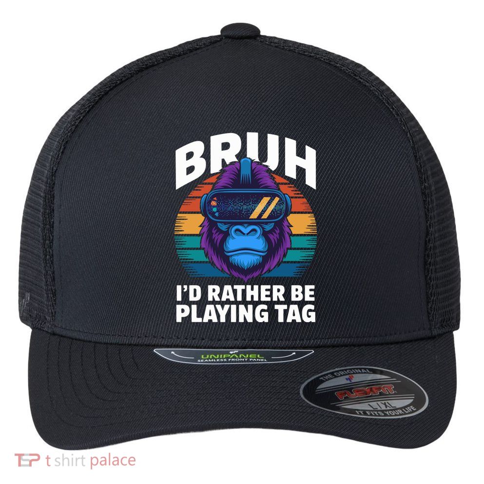 Funny Bruh I Rather Be Playing Tag Gamer Gorilla Flexfit Unipanel Trucker Cap