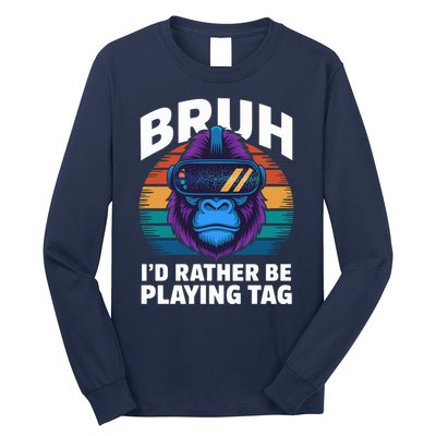 Funny Bruh I Rather Be Playing Tag Gamer Gorilla Long Sleeve Shirt